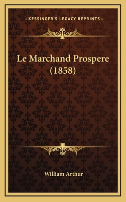 Le Marchand Prospere (1858) [French] 116786008X Book Cover