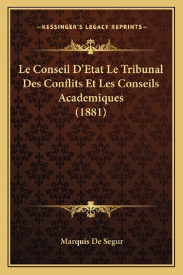 Le Conseil D'Etat Le Tribunal Des Conflits Et L... [French] 1167444167 Book Cover