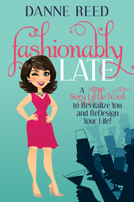 Fashionably Late: A Sexy Little Twist to Revita... 1630475785 Book Cover