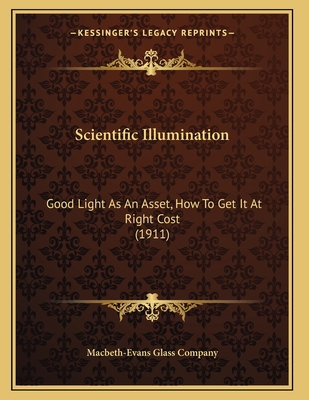 Scientific Illumination: Good Light As An Asset... 1165746913 Book Cover