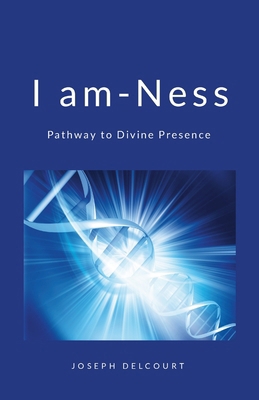 I am-ness: Pathway to divine Presence 2954728299 Book Cover