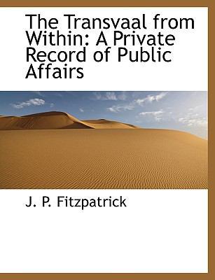 The Transvaal from Within: A Private Record of ... 114051394X Book Cover