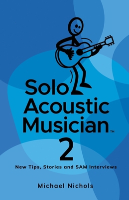 Solo Acoustic Musician 2: New Tips, Stories and... 195601991X Book Cover