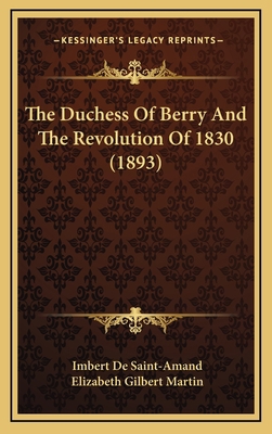 The Duchess Of Berry And The Revolution Of 1830... 1166371697 Book Cover