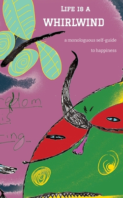 Life is a whirlwind: a monologuous self-guide t... 3347547845 Book Cover