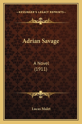 Adrian Savage: A Novel (1911) 1164559923 Book Cover