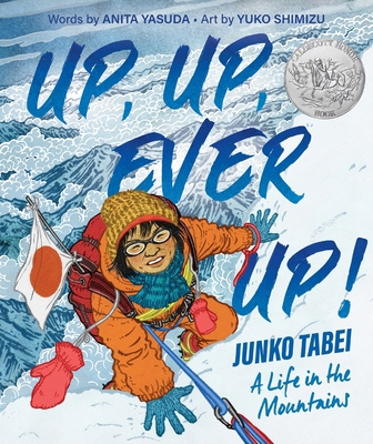 Up, Up, Ever Up! Junko Tabei: A Life in the Mou... 0063242419 Book Cover