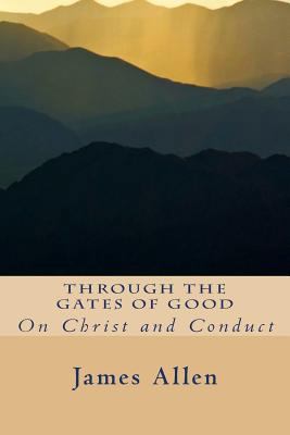 Through the Gates of Good: On Christ and Conduct 1497463106 Book Cover