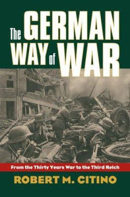 The German Way of War: From the Thirty Years' W... 0700614109 Book Cover