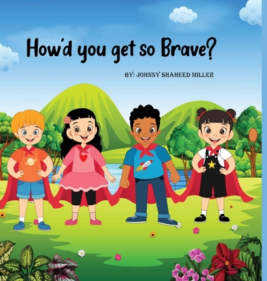 How'd you get so Brave? 1387428837 Book Cover