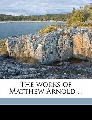 The Works of Matthew Arnold ... 1176511572 Book Cover