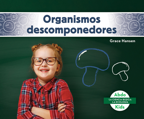 Organismos Descomponedores (Decomposers) [Spanish] 1098204328 Book Cover