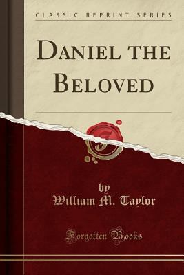 Daniel the Beloved (Classic Reprint) 1330970497 Book Cover