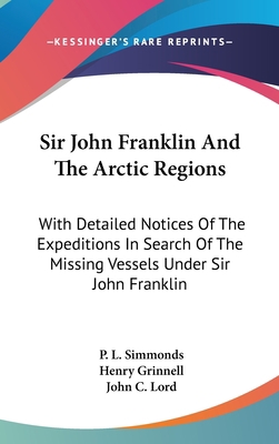 Sir John Franklin And The Arctic Regions: With ... 0548374104 Book Cover