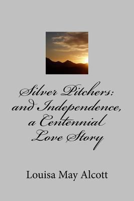 Silver Pitchers: and Independence, a Centennial... 1975917170 Book Cover