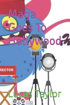 Maga Goes To Hollywood B0BW384R3G Book Cover