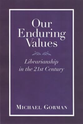 Our Enduring Values: Librarianship in the 21st ... 0838907857 Book Cover