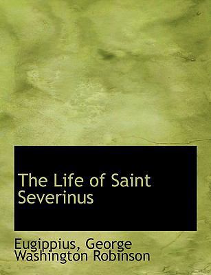 The Life of Saint Severinus [Large Print] 0554735989 Book Cover