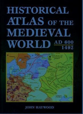 Historical Atlas of the Medieval World, AD 600-... 0760719764 Book Cover