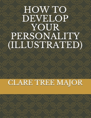 HOW TO DEVELOP YOUR PERSONALITY (illustrated) B085K5K5BW Book Cover