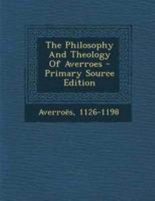 The Philosophy and Theology of Averroes 1295077876 Book Cover