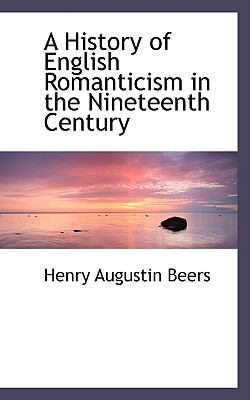 A History of English Romanticism in the Ninetee... 0559845138 Book Cover