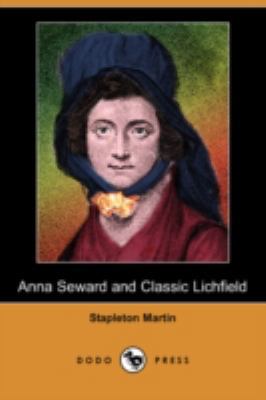 Anna Seward and Classic Lichfield (Dodo Press) 1409918815 Book Cover