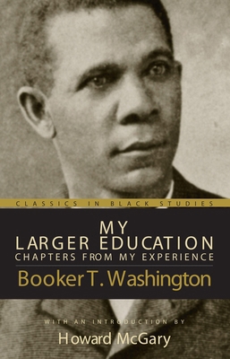 My Larger Education: Chapters from My Experience 1591022630 Book Cover