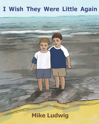 I Wish They Were Little Again B087SD83QC Book Cover