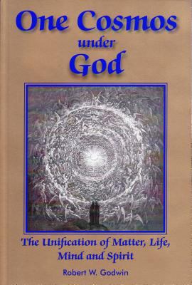 One Cosmos Under God: The Unification of Matter... 1557788367 Book Cover