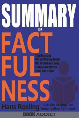 Paperback Summary of Factfulness: Ten Reasons We're Wrong about the World--And Why Things Are Better Than You Think by Hans Rosling Book