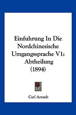 Einfuhrung In Die Nordchinesische Umgangssprach... [German] 1161147454 Book Cover