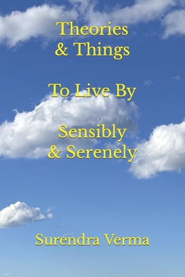 Theories & Things to Live by Sensibly & Serenely B0CJL6WD63 Book Cover