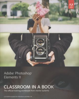 Adobe Photoshop Elements 11: Classroom in a Book 0321883683 Book Cover