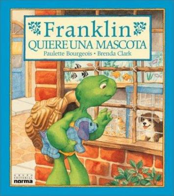 Franklin Quiere Una Mascota (Spanish Edition) [Spanish] 9580463425 Book Cover