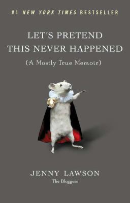 Let's Pretend This Never Happened: A Mostly Tru... 0399159010 Book Cover