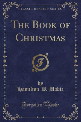 The Book of Christmas (Classic Reprint) 1331252423 Book Cover