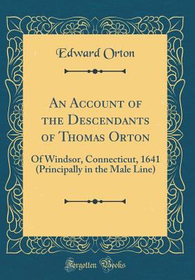 An Account of the Descendants of Thomas Orton: ... 0331652781 Book Cover
