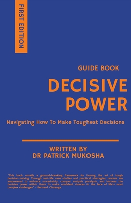 Decisive Power: Navigating How to Make Toughest... B0CH3TTSPT Book Cover