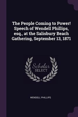 The People Coming to Power! Speech of Wendell P... 1377975231 Book Cover