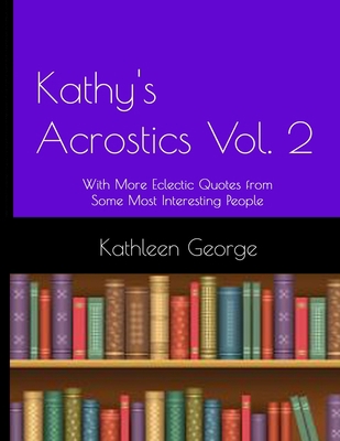 Kathy's Acrostics Vol. 2: With More Eclectic Qu... B09NR9QGT2 Book Cover