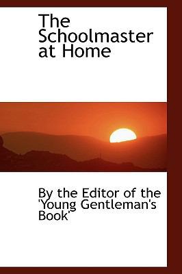 The Schoolmaster at Home 110368261X Book Cover