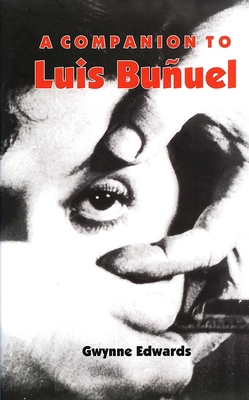 A Companion to Luis Buñuel 1855662051 Book Cover