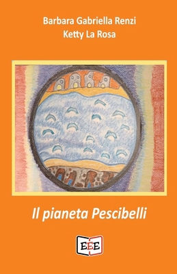 Il pianeta Pescibelli [Italian] 8855392999 Book Cover