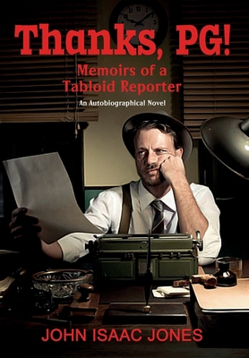 Thanks, PG!: Memoirs of a Tabloid Reporter 0974379093 Book Cover