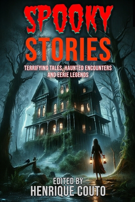 Spooky Stories: Terrifying Tales, Haunted Encou... B0D5LDBCRK Book Cover