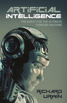 Artificial Intelligence: The Quest for the Ulti... 1784288950 Book Cover