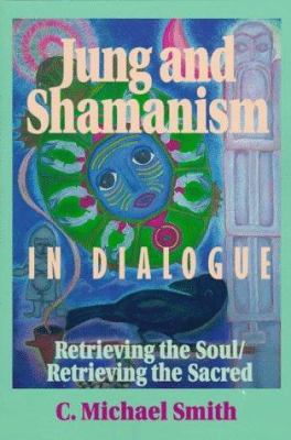 Jung and Shamanism in Dialogue: Retrieving the ... 0809136678 Book Cover