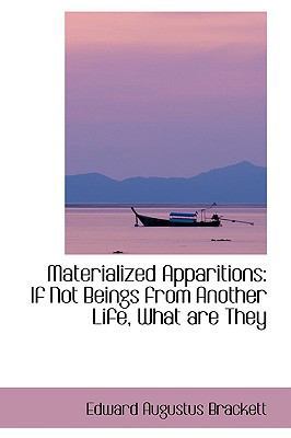 Materialized Apparitions: If Not Beings from An... 1103586513 Book Cover