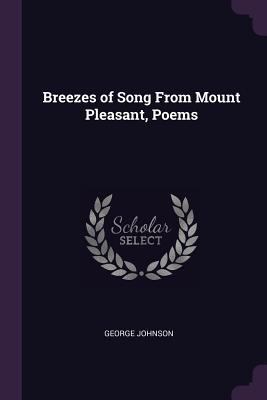 Breezes of Song From Mount Pleasant, Poems 1377671755 Book Cover